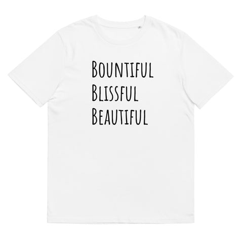 Unisex Organic Cotton Bountiful Blissful Beautiful T-Shirt