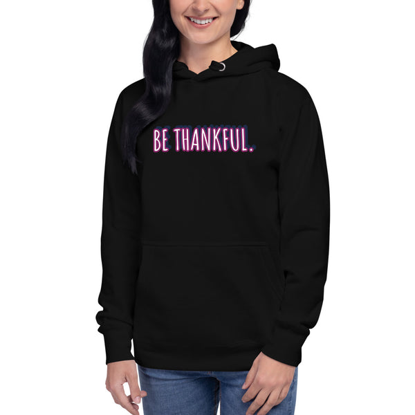 Unisex Be Thankful Hoodie