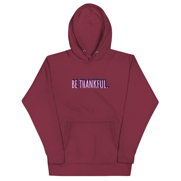 Unisex Be Thankful Hoodie