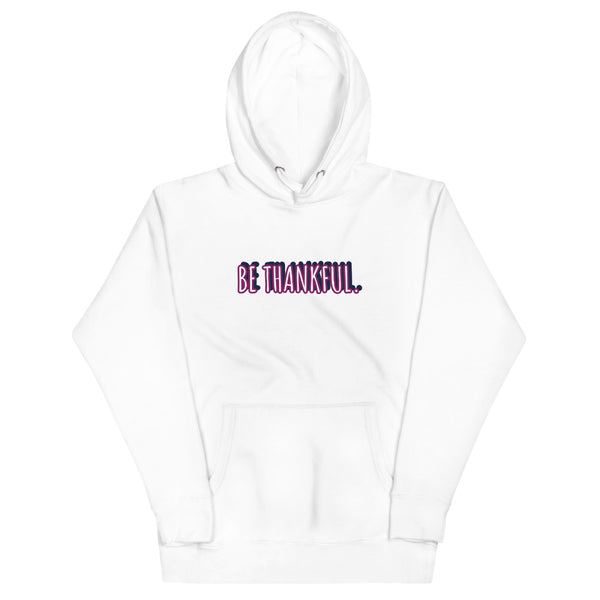 Unisex Be Thankful Hoodie