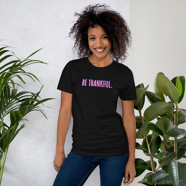 Short-Sleeve Unisex Be Thankful T-Shirt