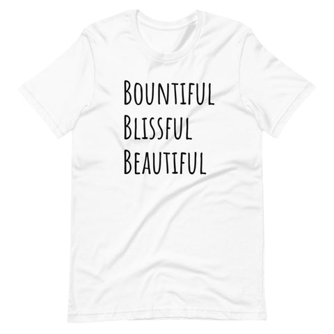 Short-Sleeve Unisex Bountiful Blissful Beautiful T-Shirt