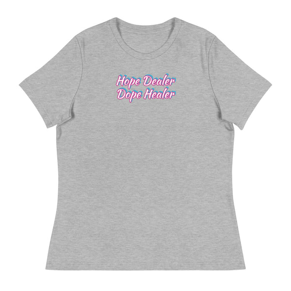 Women's Hope Dealer Dope Healer T-Shirt (Relaxed Fit)