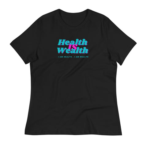 Women's Health Is Wealth T-Shirt (Relaxed Fit)