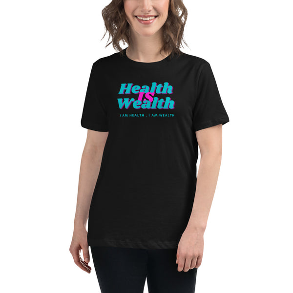 Women's Health Is Wealth T-Shirt (Relaxed Fit)