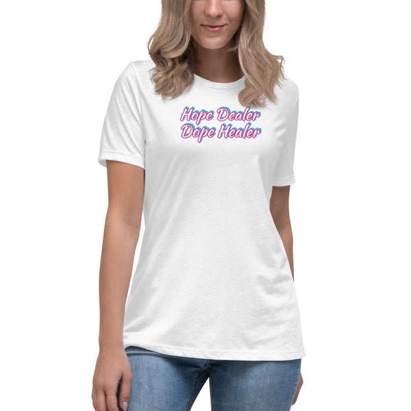 Women's Hope Dealer Dope Healer T-Shirt (Relaxed Fit)