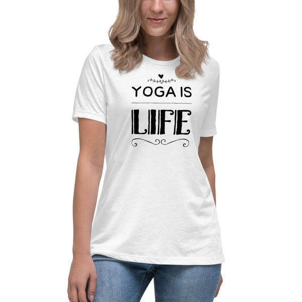 Women's Yoga Is Life T-Shirt (Relaxed Fit)