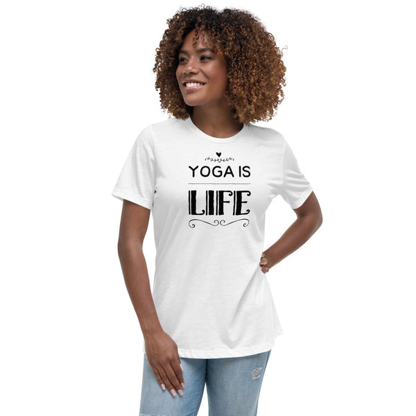 Women's Yoga Is Life T-Shirt (Relaxed Fit)
